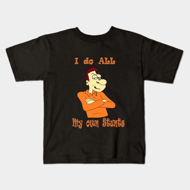 I do my own stunts Kids T-Shirt by KJKlassiks